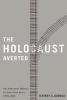 The Holocaust Averted - An Alternative History of American Jewry 1938-1967 (Hardcover) - Jeffrey S Gurock Photo