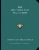 The Od Force and Magnetism (Paperback) - Baron Von Reichenbach Photo