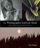 The Photography Exercise Book - Training Your Eye to Shoot Like a Pro (Paperback, 2nd Revised edition) - Bert Krages Photo