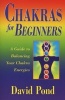 Chakras For Beginners - A Guide To Balancing Your Chakra Energies (Paperback) - David Pond Photo