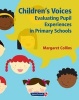 Children's Voices - Evaluating Pupil Experiences in Primary Schools (Loose-leaf, 1st New edition) - Margaret Collins Photo