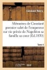 Memoires de Constant Premier Valet de L'Empereur Sur Vie Privee de Napoleon Sa Famille Sa Cour T04 (French, Paperback) - Constant Wairy Photo