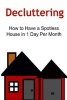 Decluttering - How to Have a Spotless House in 1 Day Per Month: Decluttering, Declutter, House Cleaning, House Arrangement, Home Arrangement (Paperback) - Amy S Jay Photo