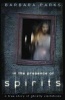 In the Presence of Spirits - A True Story of Ghostly Visitations (Paperback) - Barbara Parks Photo