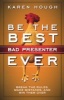 Be the Best Bad Presenter Ever - Break the Rules, Make Mistakes, and Win Them Over (Paperback) - Karen Hough Photo