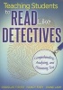 Teaching Students to Read Like Detectives - Comprehending, Analyzing, and Discussing Text (Paperback) - Douglas Fisher Photo