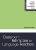 Classroom Interaction for Language Teachers (Paperback) - Steve Walsh Photo