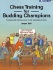 Chess Training for Budding Champions - A Unique Self-training Course in the Essentials of Chess (Paperback) - Jesper Hall Photo