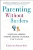 Parenting Without Borders - Surprising Lessons Parents Around the World Can Teach Us (Paperback) - Christine Gross Loh Photo