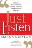 Just Listen - Discover the Secret to Getting Through to Absolutely Anyone (Paperback) - Mark Goulston Photo