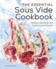 The Essential Sous Vide Cookbook - Modern Meals for the Sophisticated Palate (Paperback) - Sarah James Photo